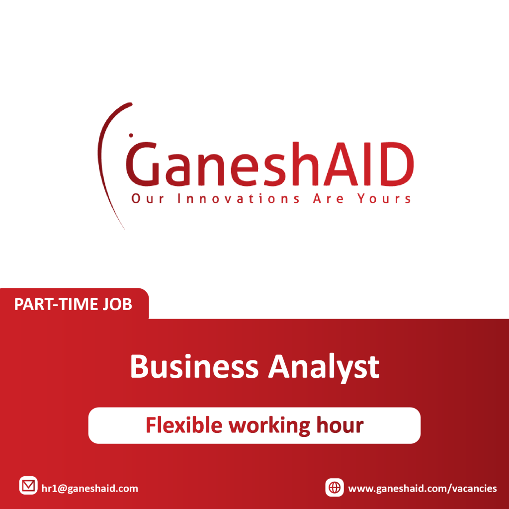 GaneshAID's looking for a Business Analyst to join our team